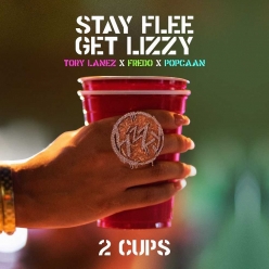 Stay Flee Get Lizzy, Tory Lanez, Fredo & Popcaan - Stay Flee Get Lizzy, Tory Lanez, Fredo & Popcaan - 2 Cups